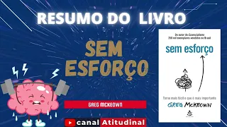 SEM ESFORÇO: TORNE MAIS FÁCIL, O QUE É MAIS IMPORTANTE, de GREG MCKEOWN. #resumo