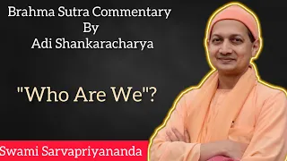 Brahma Sutra Commentary By Adi Shankaracharya | Who Are We | Swami Sarvapriyananda