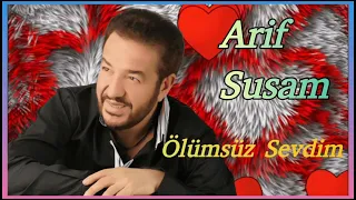 Arif Susam - Ölümsüz Sevdim