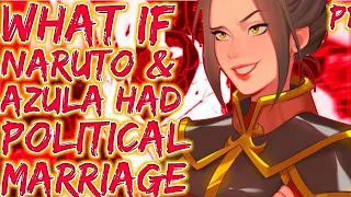 What If Naruto And azula Had Political Marriage | Part 1