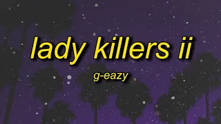 G-Eazy - Lady Killers II (Christoph Andersson Remix) Lyrics | make her disappear just like poof