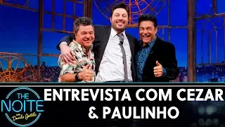 Entrevista com Cezar & Paulinho | The Noite (18/06/19)