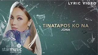 Tinatapos Ko Na - Jona (Lyrics) | From "The Broken Marriage Vow" OST