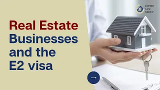 Real Estate Businesses and E2 visa