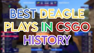 BEST DEAGLE PLAYS IN CS:GO HISTORY!