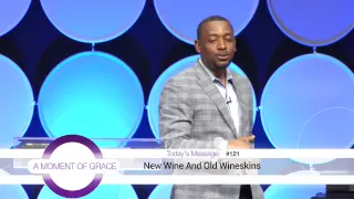 New Wine And Old Wineskins | Bishop Johnson