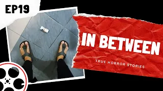 True Horror Stories - In Between (POV)