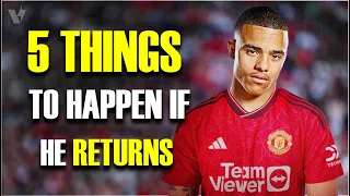 5 Things That Will Happen If Mason Greenwood Returns To Manchester United