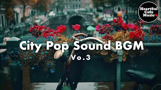 City Pop Sound BGM Vol.3【For Work / Study】Restaurants BGM, Lounge Music, shop BGM.