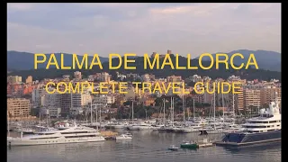 Palma de Mallorca - Your Ultimate Travel Guide