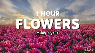 [1 HOUR] Flowers - Miley Cyrus (Lyrics)