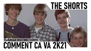 The Shorts - Comment Ça Va 2K21 (TheReMiXeR RMX)