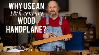 Why use an 18th Century Wood Plane?