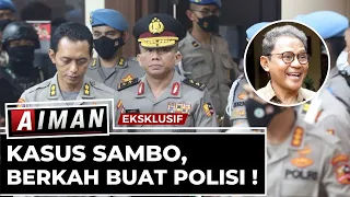 Kasus Sambo, Berkah Buat Polisi! - AIMAN