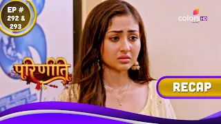 Parineetii | परिणीती | Ep. 292 & 293 | Recap