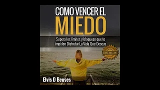 Como Vencer El Miedo (Audiolibro) 🎧 de Elvis D Beuses