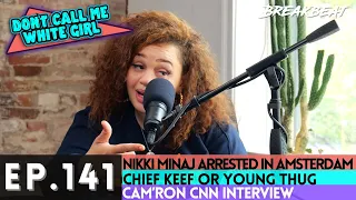 DCMWG Talks Favorite Part Of Tour, Nicki Minaj Arrested, Chief Keef, Young Thug, Cam'ron CNN + More