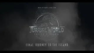 Jurassic World Fallen Kingdom Theme |Final Journey To The Island|