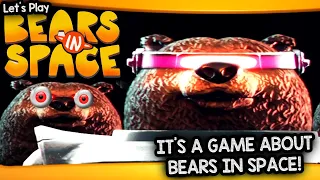 IT'S A GAME ABOUT BEARS IN SPACE! | Let's Bears In Space