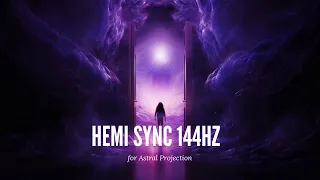 Hemi Sync 144Hz for Astral Projection