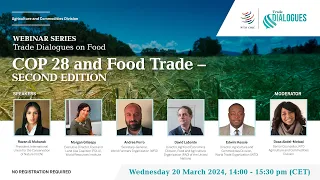 WTO Trade Dialogue - COP 28 and Food Trade – Second Edition - Wednesday 20 March, 2-3.30 pm CET