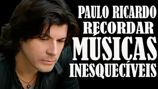 PAULO RICARDO   RECORDAR MÚSICAS INESQUECIVEIS