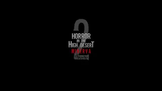 Horror in the High Desert 2 Minerva   Official Trailer