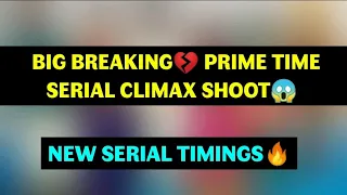 Big Breaking💔 Prime Time Serial Climax Shoot😱 New Serial Timings🔥🔥