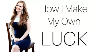 How to Create Your Own Luck: A Practical Guide