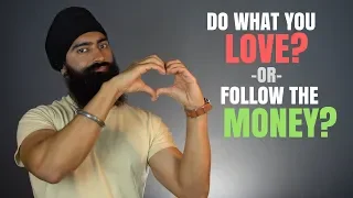 Should You Follow Your Passion Or Follow The Money?