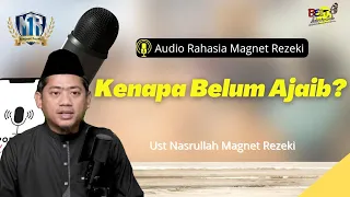 Kenapa Belum Juga Ajaib? Simak Jurus ini - Ust Nasrullah Magnet Rezeki (Audio Magnet Rezeki)