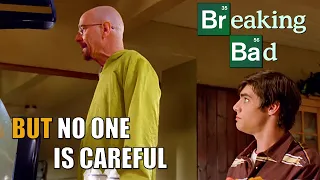 Breaking Bad - But no one is careful