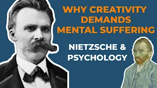 Nietzsche and Psychology - Why Creativity Demands Mental Suffering