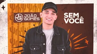 SEM VOCÊ - João Gomes (Digo ou Não Digo)