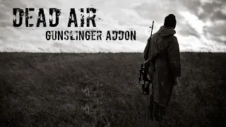 DEAD AIR: GUNSLINGER ADDON - Official trailer.