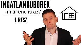 Ingatlanbuborék - Vajon mi a fene az? (1.rész)