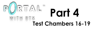 Portal with RTX Part 4 - Test Chambers 16-19