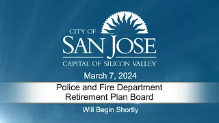 MAR 7, 2024 | Police & Fire Department Retirement Plan Board