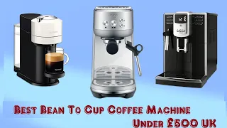 The 4 Best Bean To Cup Coffee Machine Under £500 UK In 2024