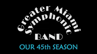 ANNOUNCING OUR 45TH SEASON! 2023-2024 GREATER MIAMI SYMPHONIC BAND