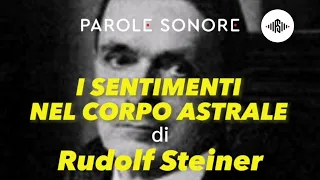 Rudolf Steiner - I SENTIMENTI NEL CORPO ASTRALE - Parole Sonore