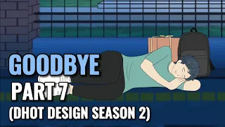 GOODBYE PART 7 (Dhot Design SEASON 2) - Animasi Sekolah