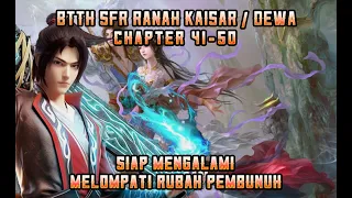 BTTH RANAH KAISAR/DEWA " VERSI NOVEL " CHAPTER 41 - 50  #btth