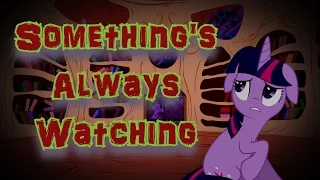 Something's Always Watching [MLP Fanfic Reading] (Darkfic)