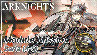 【Arknights】Saria's Module Mission (4-6)