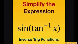 Simplify the expression sin(tan^(-1) x). Inverse Trig Functions