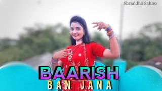 Baarish Ban Jana ( Dance Cover)|Payal Dev,Stebin Ben| Hina Khan,Shaheer Sheikh dancewithshraddha