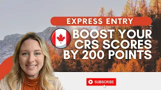 Boost Your CRS Scores By 200 Points | Express Entry Canada