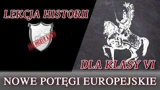 Nowe potęgi europejskie - Lekcje historii pod ostrym kątem - Klasa 6