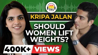 Why Should Women Lift Weights? | Fat To Fit Transformation Story | Kripa Jalan On The Ranveer Show